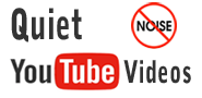 Quiet YouTube Videos